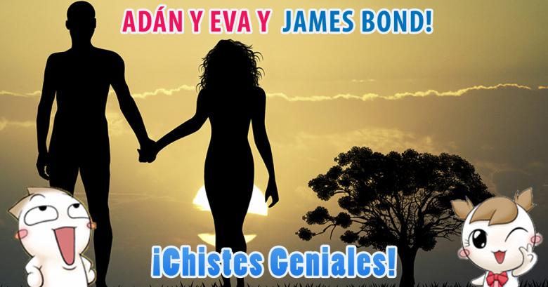 Chistes Geniales: Adán y Eva y James Bond