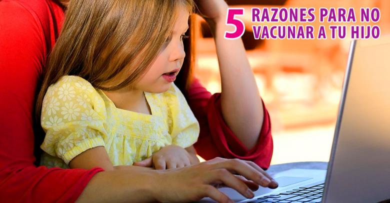 Cinco razones para no vacunar a tu hijo