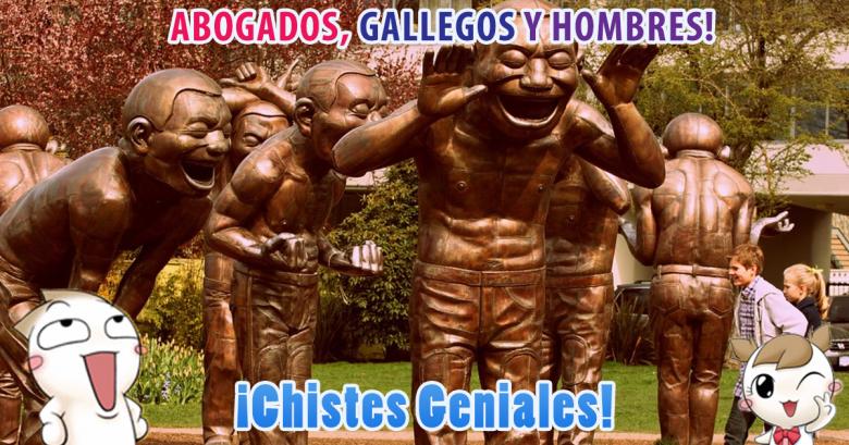 Chistes Geniales: Abogados, Gallegos y Hombres!