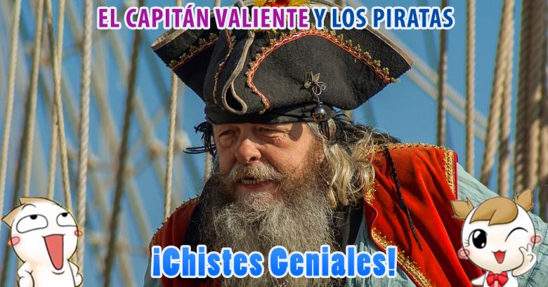 Chistes Geniales: El Capitán Valiente y los Piratas